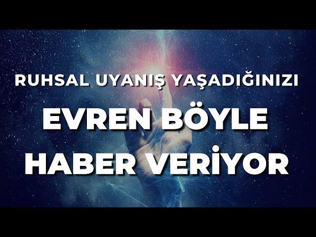 RUHSAL UYANIŞ YAŞADIĞINIZI EVREN BÖYLE HABER VERİYOR | 5. İşarete Dikkat Edin