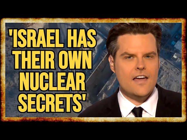 Matt Gaetz CALLS OUT Israeli HYPOCRISY For THEIR OWN Secret Nukes