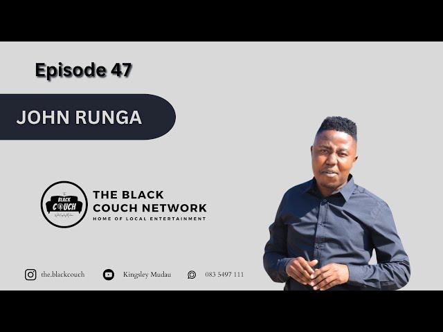 Episode 47 - John Runga | Tshakhuma, Dorobo, Go Down Herb, Venda List, Witchcraft, Crime, Facebook