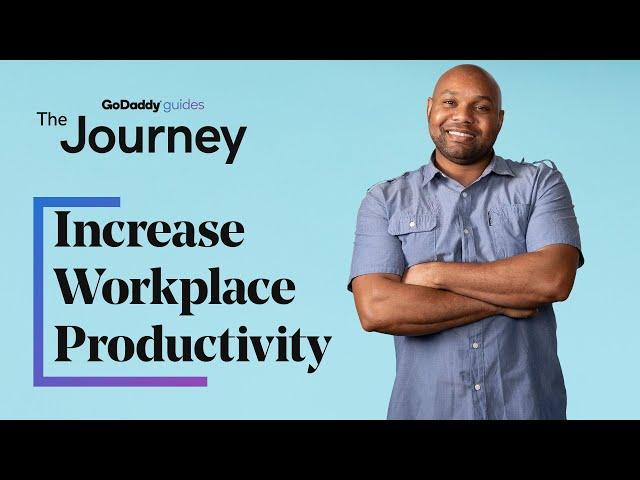 5 Ways to Increase Workplace Productivity | The Journey