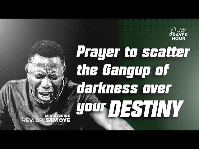 Prayer To Smash The Plans and Gang-up Of The Wicked | Prophetic Prayer Hour | Rev Sam Oye [Day 1445]