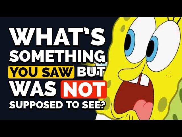 What Was Something You Saw That You Weren’t Suppose to See? - Reddit Podcast