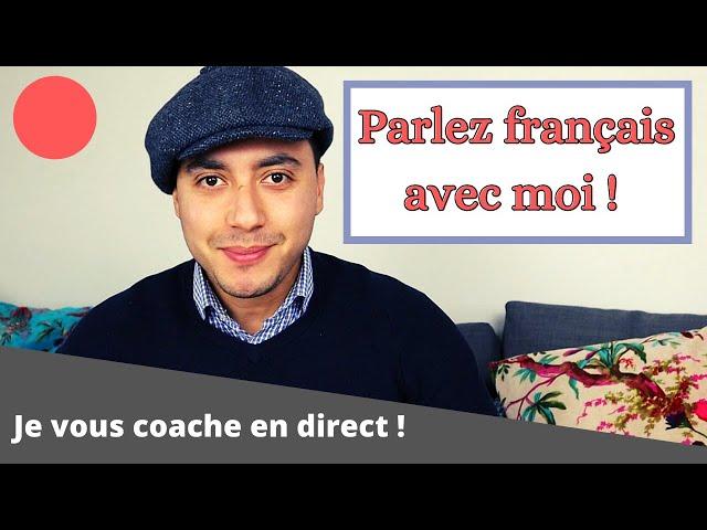 Venez parler français avec moi ! (French coaching in live)