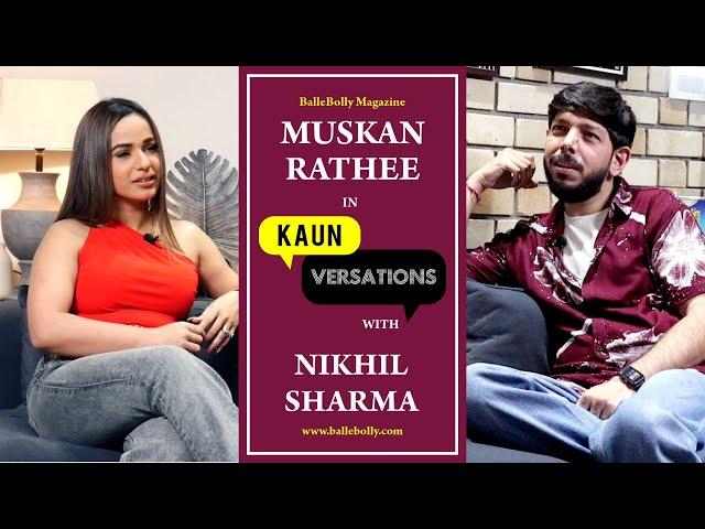 Muskan Rathee Interview With Nikhil Sharma | Kaun Versation | BalleBolly Magazine