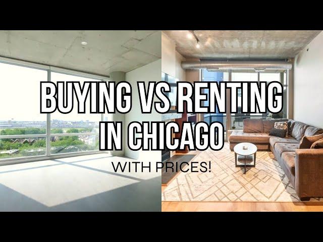 Buying vs Renting in Chicago | w/ Prices!