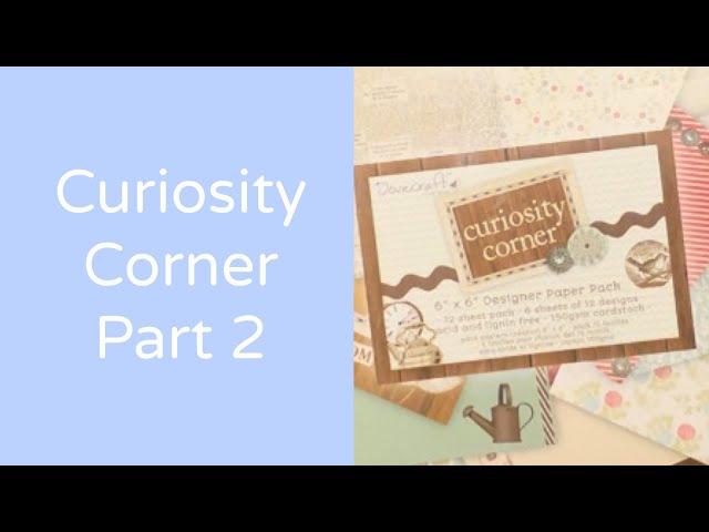 Crafting with Curiosity Corner - Part 2