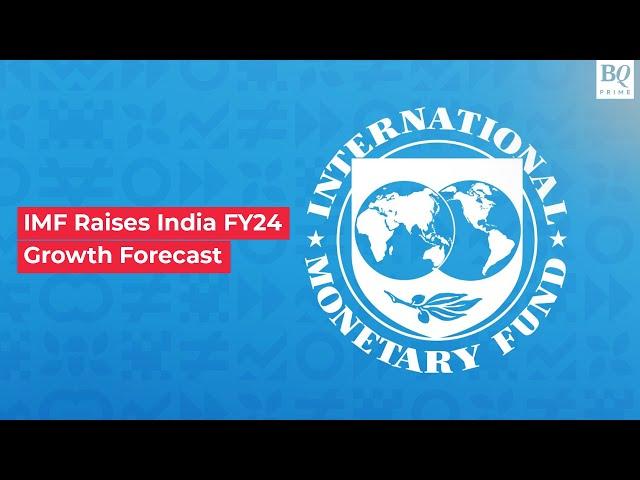 IMF Raises India's Growth Forecast For FY24 | BQ Prime