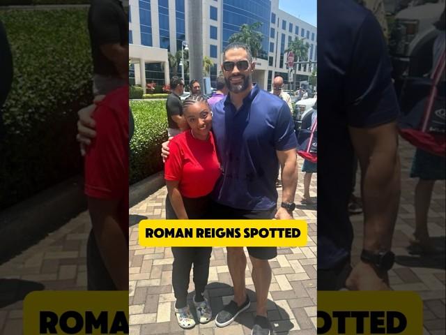 Roman Reigns Spotted Recently