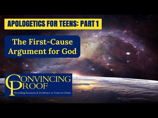 The First-Cause Argument for God (Apologetics for Teens Part 1)