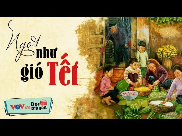 Truyện Mới Nhất 2024 - NGỌT NHƯ GIÓ TẾT | Đọc Truyện Đêm Khuya Đài Tiếng Nói Việt Nam VOV Ngủ Ngon