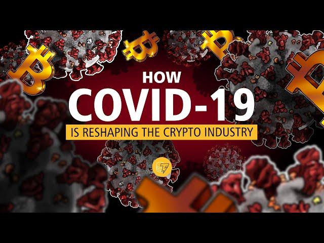 How COVID-19 Is Reshaping Crypto: Industry Leaders Explain | Cointelegraph Report