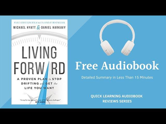 Living Forward by Michael Hyatt and Daniel Harkavy | Detailed Summary | Free Audiobook