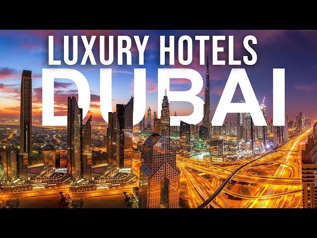 Luxury Hotels in DUBAI - From 5 Star to Exclusive | MUST Visit 2023