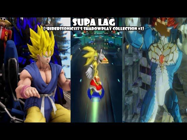 SUPA LAG - Riderssonic123's ShadowPlay Collection #2