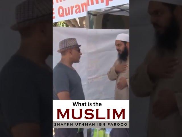 What Is the Muslim ? | Mufti Uthman