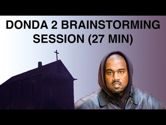 Kanye West brainstorming session for Donda 2 (DOCUMENTED)