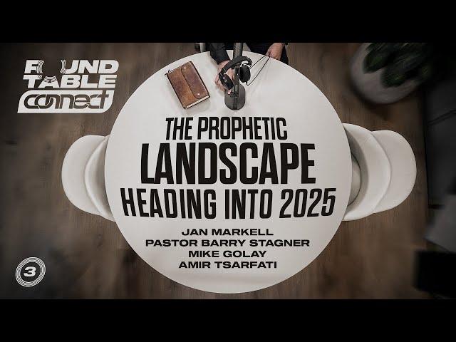 Prophecy Roundtable – Prophetic Landscape for 2025