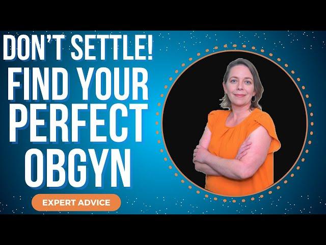 How to Choose the BEST OBGYN for Your Pregnancy | Empower Your Journey with Expert Tips!