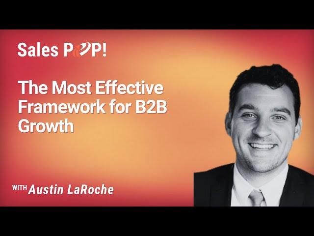 The Most Effective Framework for B2B Growth with Austin LaRoche