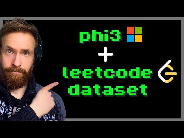 Fine-tuning a Phi-3 LeetCode Expert? - Dataset Generation, Unsloth ++