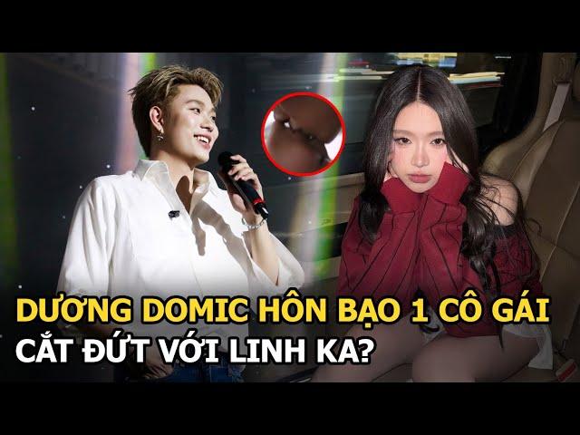 Dương Domic hôn bạo 1 cô gái, cắt đứt với Linh Ka?