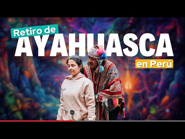 Retiro espiritual con Ayahusca en Perú | Vi mis vidas pasadas y encontré mi propósito con Ayahusca