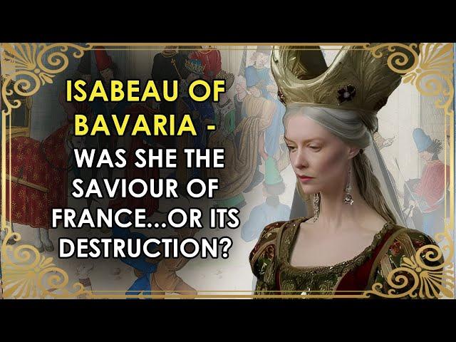 The Queen Who Was The Saviour...And Destruction Of France? | Isabeau of Bavaria