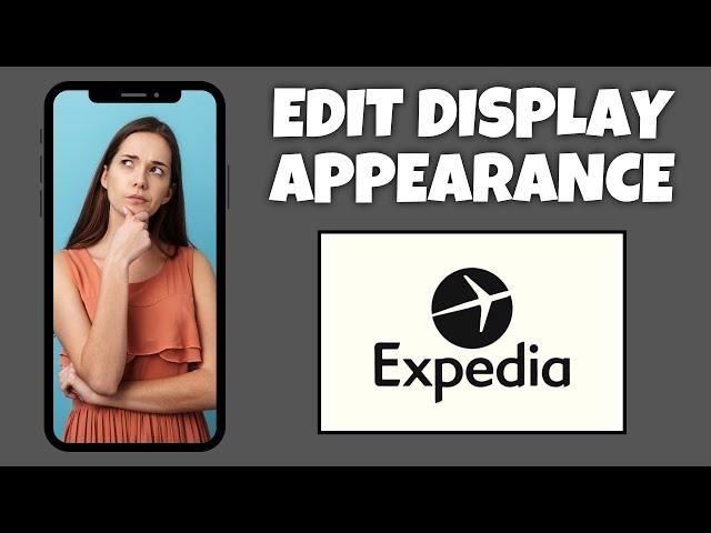 How To Edit Display Appearance On Expedia | Step By Step Guide - Expedia Tutorial