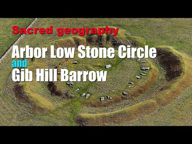 Sacred geography - Arbor Low Stone Circle & Gib Hill Barrow