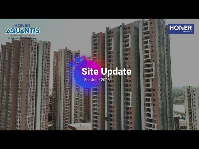 Honer Aquantis Site Update JUNE 2023 | 2/3 BHK Ready-To-Move Apartments near Gopanpally Honer Homes