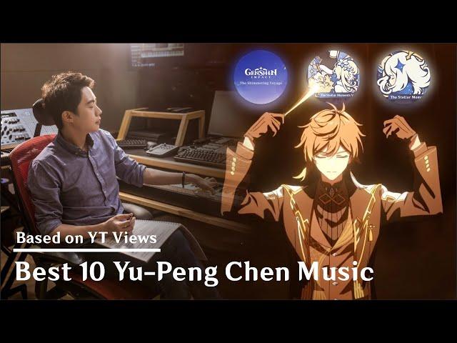 Best 10 Yu-Peng Chen Music Based on YT Views | Genshin Impact