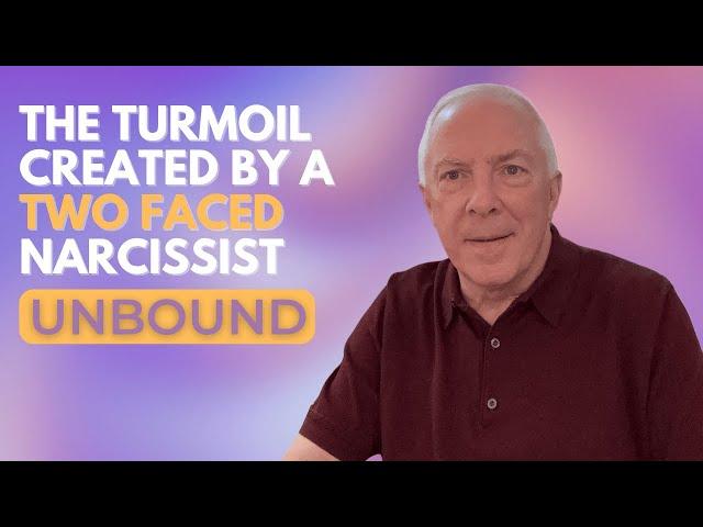 Unbound:  The Turmoil Created By A Two Faced Narcissist
