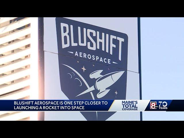 Maine based bluShift Aerospace is one step closer to launching a rocket into space