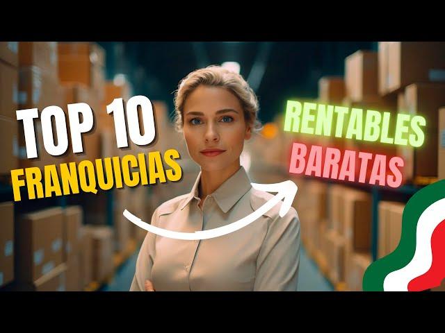 10 FRANQUICIAS RENTABLES y BARATAS para montar en MÉXICO