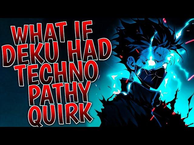 What If Deku Had Technopathy Quirk | Part 1