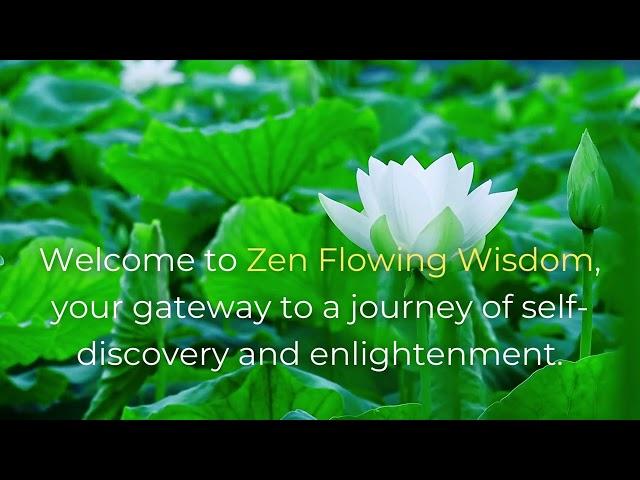 Welcome to Zen Flowing Wisdom