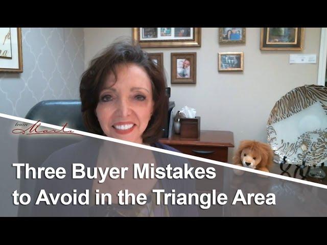 Triangle Area and Raleigh Real Estate: Three Buyer Mistakes to Avoid in the Triangle Area