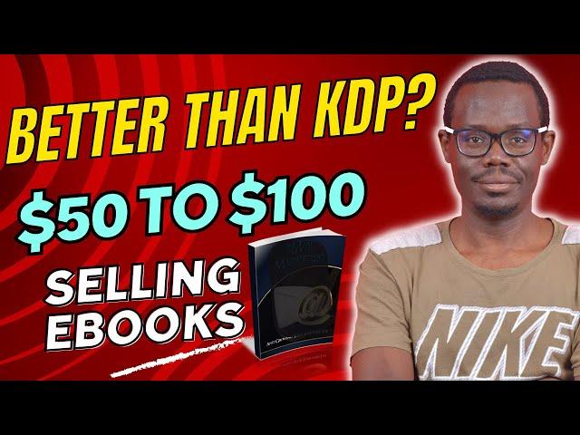 How To Make Money Selling Ebooks to Billions in Over 75 Countries | $49 to $100 Per Hour