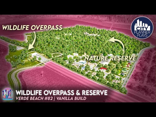 How to Build a FANTASTIC Wildlife Overpass & Nature Reserve | Verde Beach 82