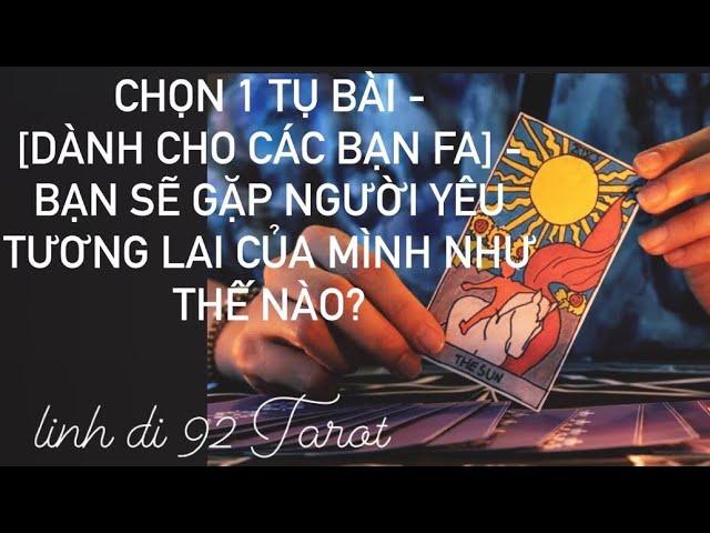 Chọn 1 Tụ Bài - [Dành Cho Các Bạn FA] - Bạn Sẽ Gặp Người Yêu Tương Lai Của Mình Như Thế Nào?