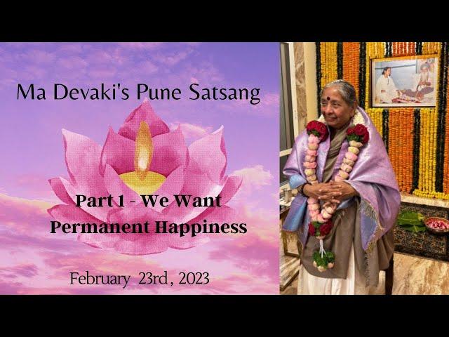 We Want Permanent Happiness | Pune Satsang - Part 1 | Yogi Ramsuratkumar | Ma Devaki