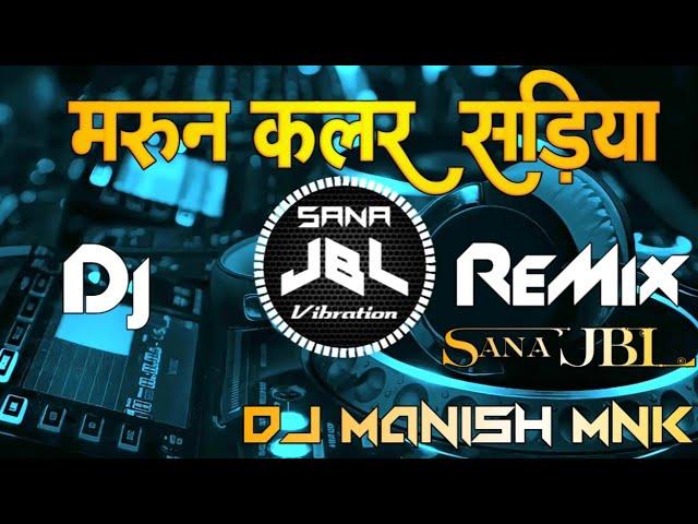 Maroon Colour Sadiya Bhojpuri Song Dj ReMix Faadu Tahelka Top Electro Vibration Sana jbl Song