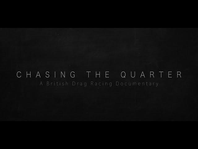 Chasing The Quarter - A British Drag Racing Documentary