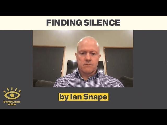 Ian Snape - Finding Silence - from Being Human #191