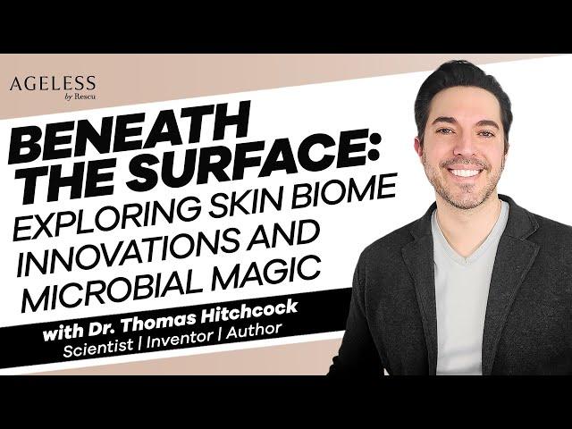 Beneath the Surface: Exploring Skin Biome Innovations and Microbial Magic with Dr Thomas Hitchcock