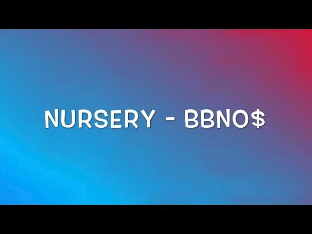 Nursery - BBNO$ (Clean + Lyrics)