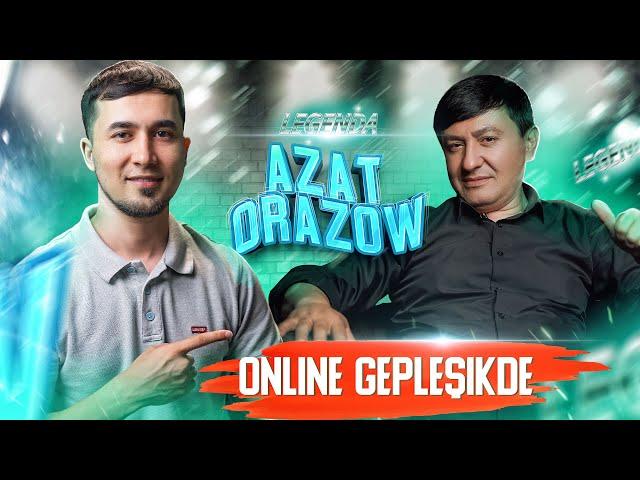 Azat Orazow nämeden gorkýaň? Online gepleşik