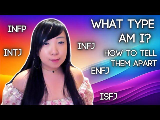 What MBTI Type Am I? The REAL Differences Between INFJ, ENFJ, INTJ, INFP, ISFJ