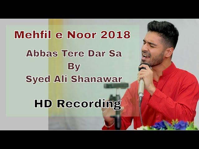 Mehfil-e-Noor 2018 HD | Abbas Tere Dar Sa - Syed Ali Shanawar