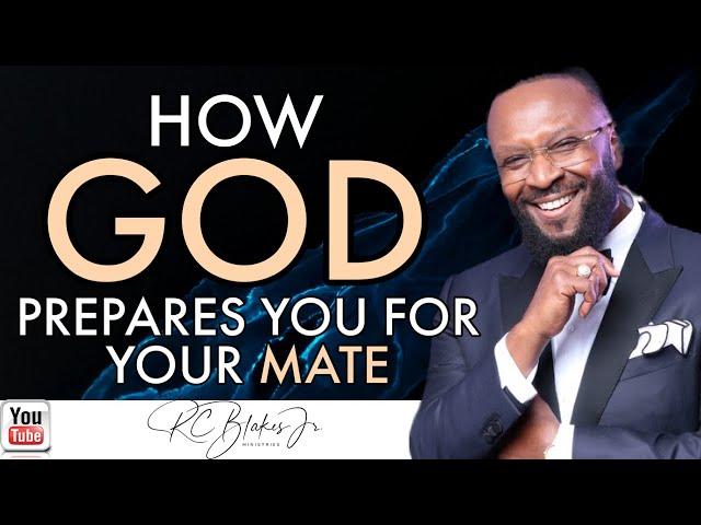 HOW GOD PREPARES YOU FOR THE MATE HE'S PREPARING by RC Blakes